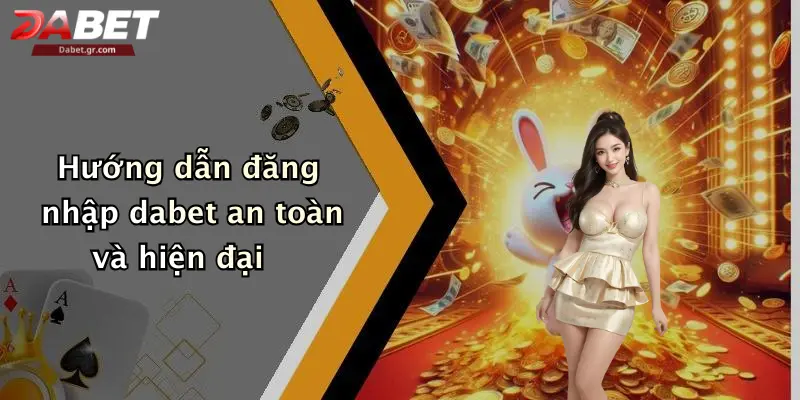 DABET ⭐️ Link Trang Chủ DABET Mới Nhất | Đăng Ký Tặng 188K Hướng dẫn đăng nhập dabet an toàn và hiện đại