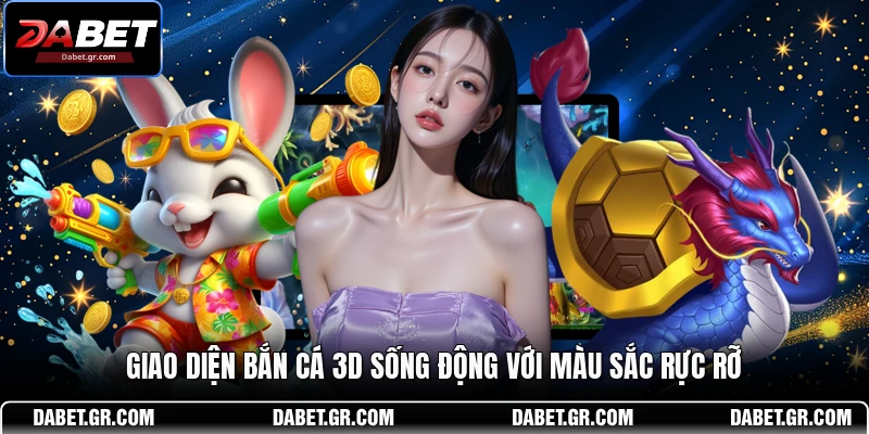 DABET ⭐️ Link Trang Chủ DABET Mới Nhất | Đăng Ký Tặng 188K Giao diện bắn cá 3D sống động với màu sắc rực rỡ